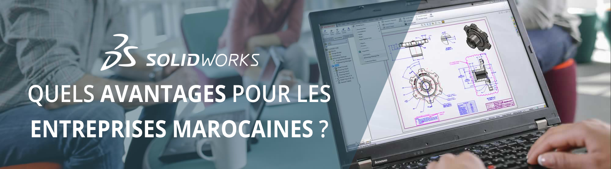 Les avantages de Solidworks Maroc