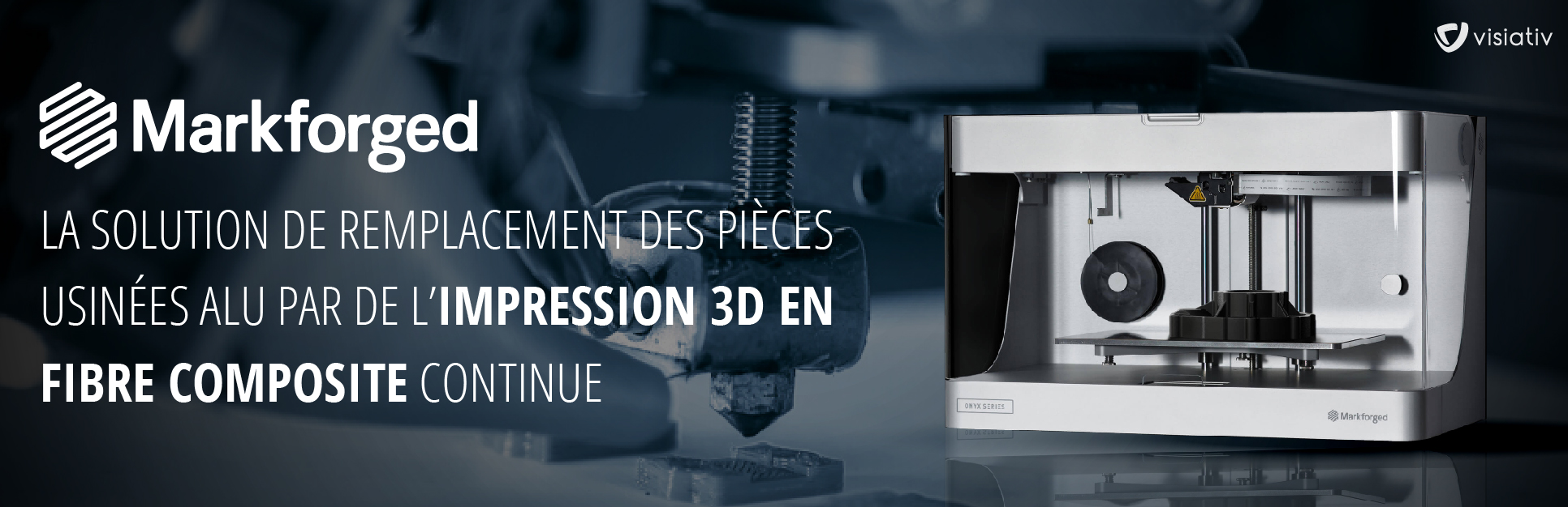 MARKFORGED, LA SOLUTION D’IMPRESSION 3D INDUSTRIELLE INNOVANTE