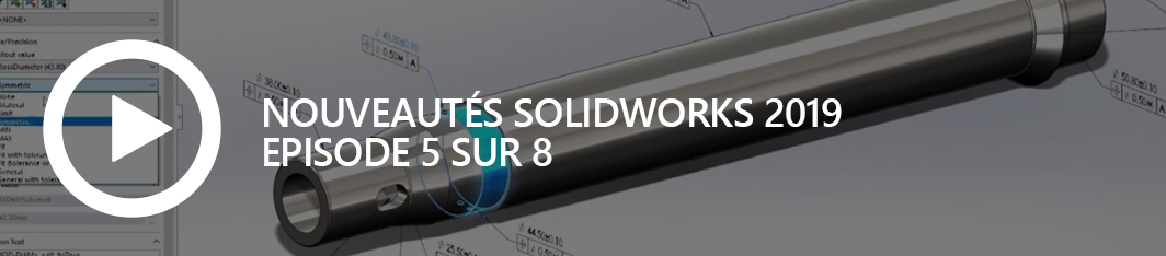 Nouveautés SOLIDWORKS 2019 - episode 5 - avatar site