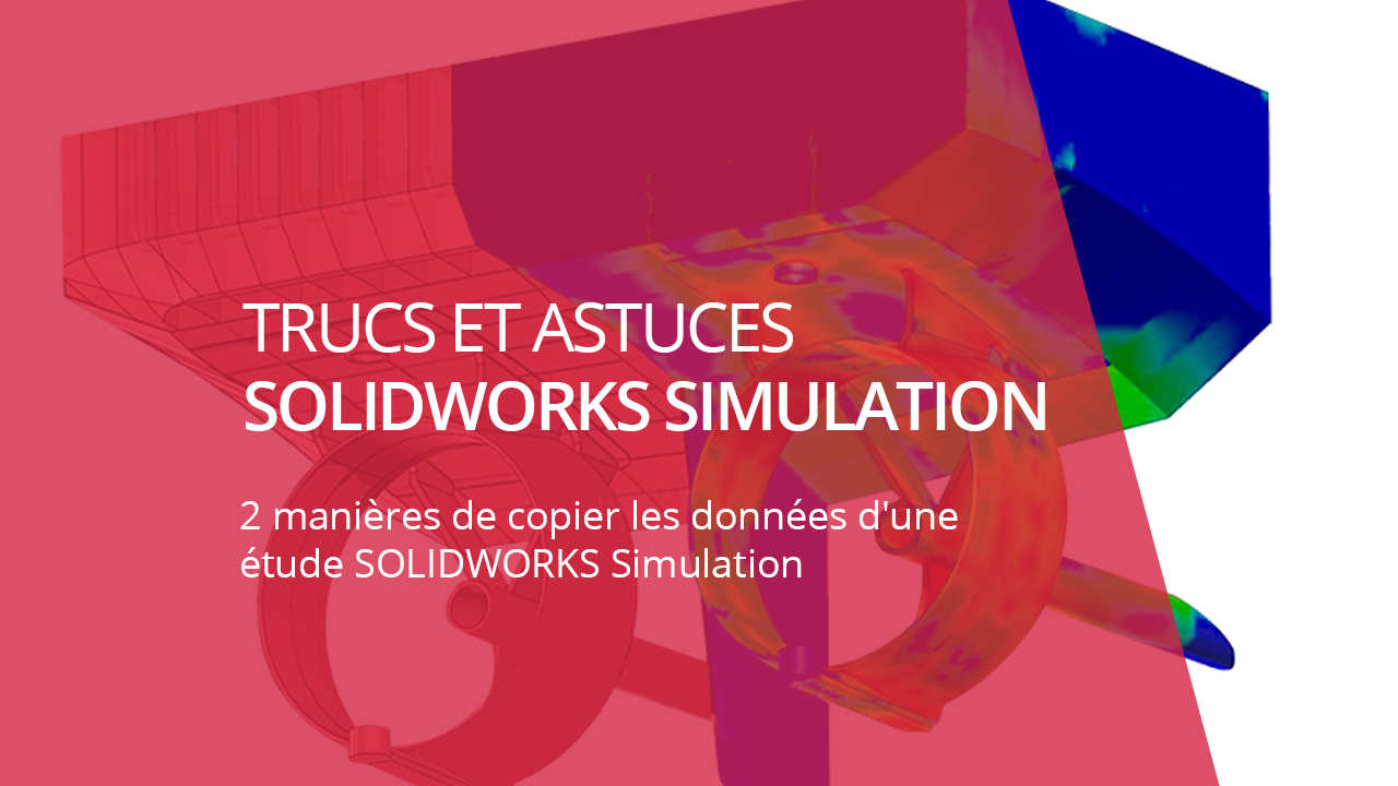 visuel copier les données d'une étude solidworks simulation